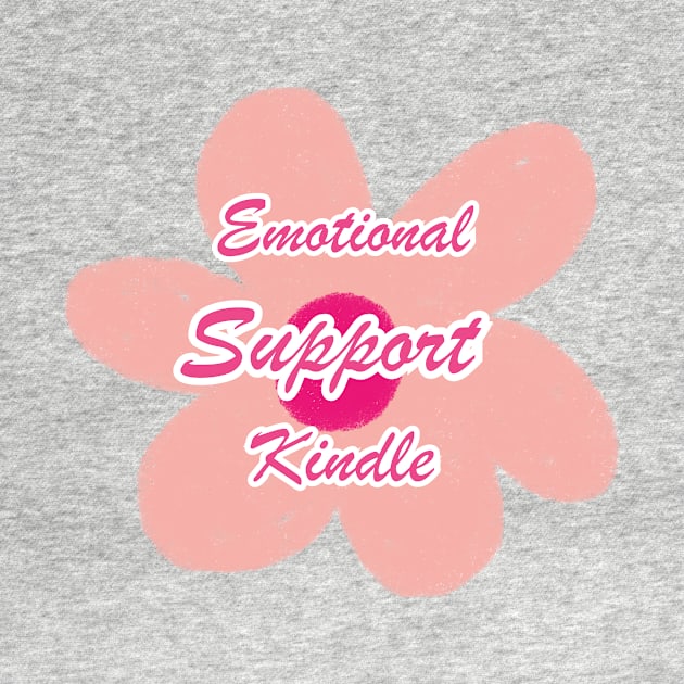 Emotional Support Kindle Pink - Text On Flower by Double E Design